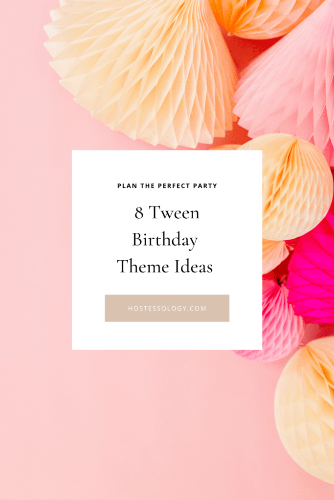 8 Tween Birthday Party Themes She Will Love - hostessology